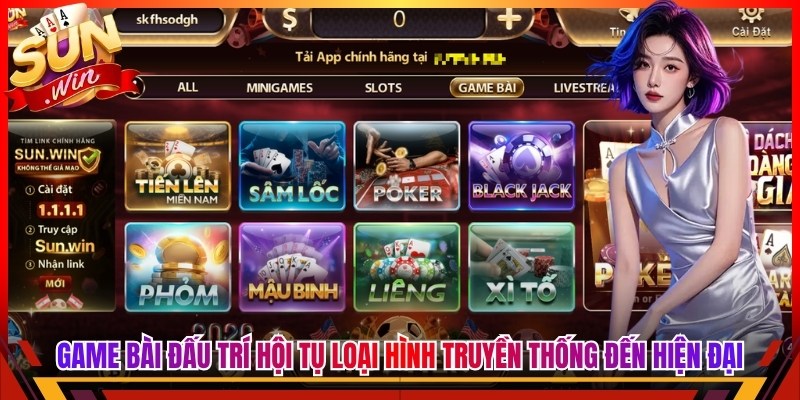 Game bài đấu trí hội tụ những loại hình truyền thống đến hiện đại
