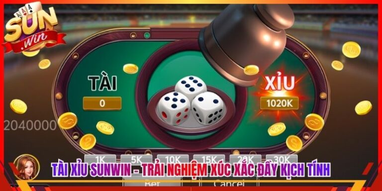 Tài Xỉu Sunwin - Trải Nghiệm Xúc Xắc Đầy Kịch Tính